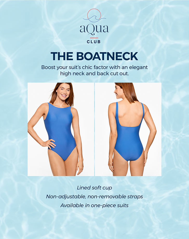 The Boatneck. Boost your suits chic factor with an elegant high neck and back cut out. Lined soft cup. Non-adjustable, non-removable straps. Available in one-piece suits