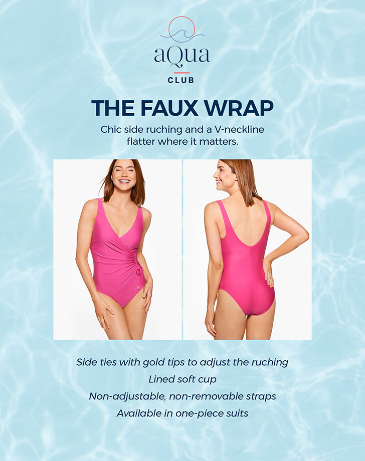The Faux Wrap. Chic side ruching and a V-neckline flatter where it matters. Side ties with gold tips to adjust the ruching. Lined soft cup. Non-adjustable, non-removable straps. Available in one-piece suits